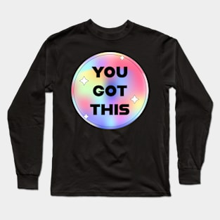 you got this Long Sleeve T-Shirt